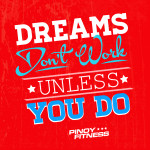 Dreams Dont Work Unless You Do