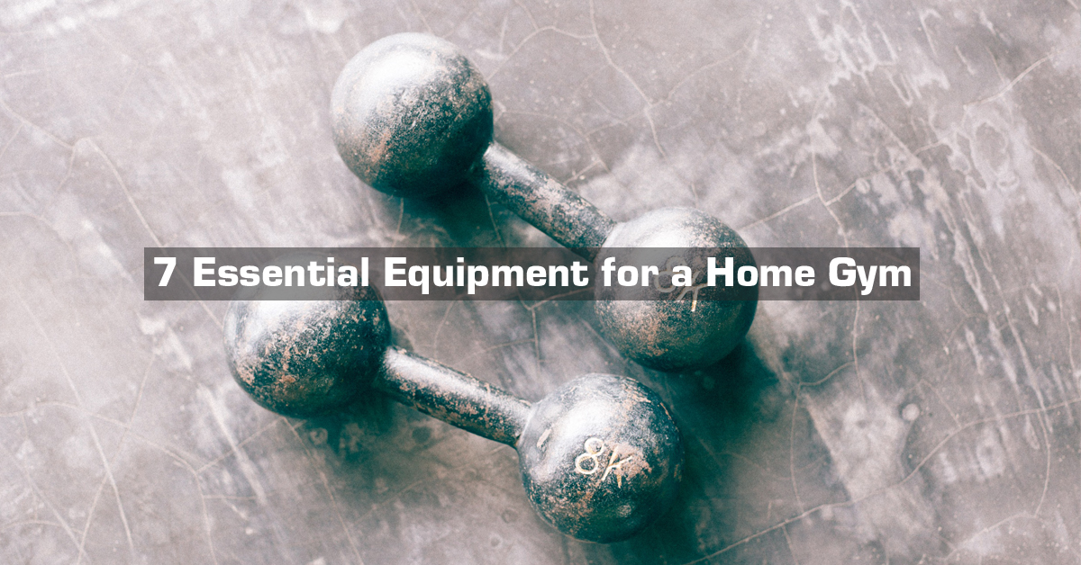 7 Essential Equipment for a Home Gym Pinoy Fitness