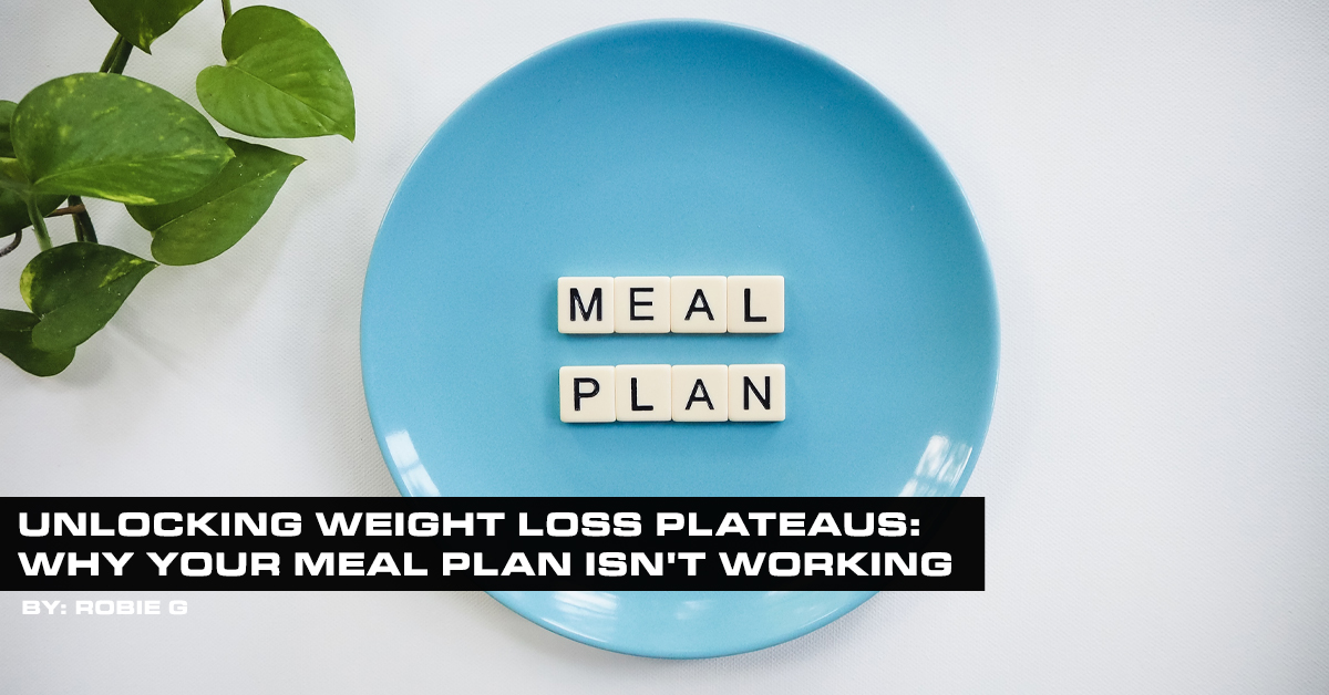 Unlocking Weight Loss Plateaus Why Your Meal Plan Isn’t Working