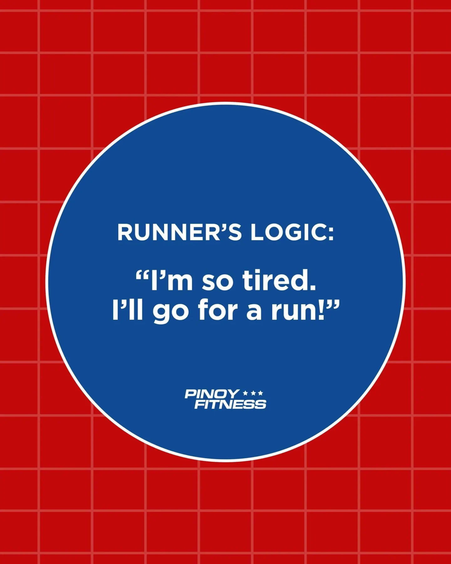 Blue circular quote card on a red grid background featuring the humorous message, “I’m so tired. I’ll go for a run!”
