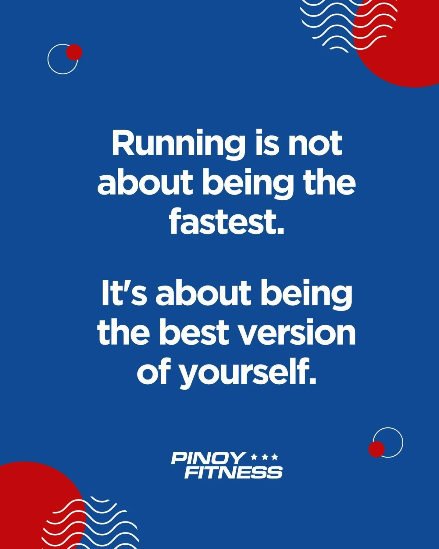 Pinoy Fitness motivational running quote on a blue background: Running is not about being the fastest. It’s about being the best version of yourself.
