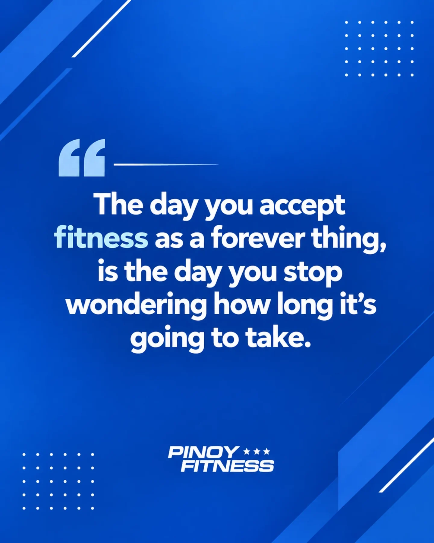 Pinoy Fitness motivational quote about viewing fitness as a lifelong journey instead of focusing on how quickly results will come.