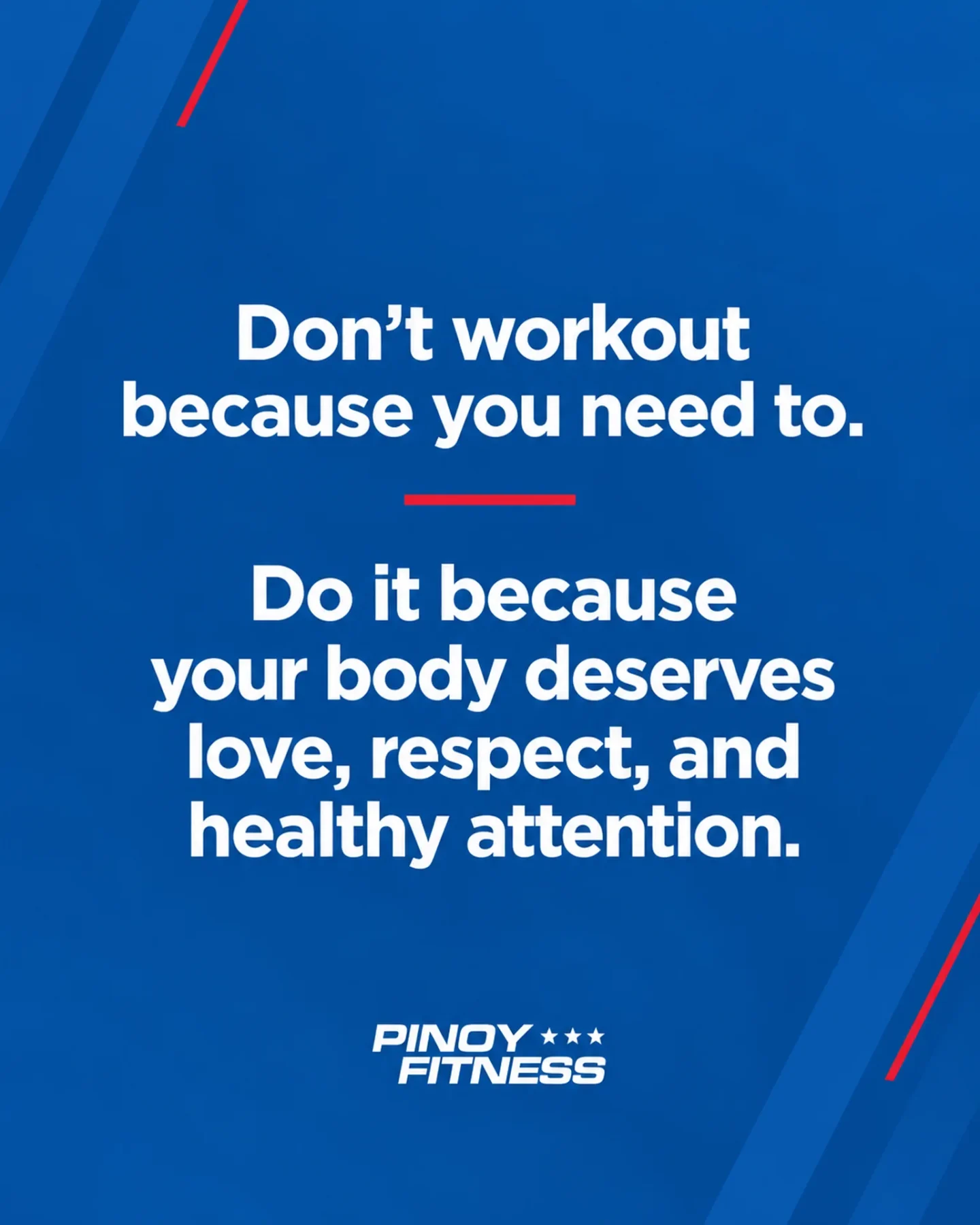 Don't workout because you need to. Do it because your body deserves love, respect and healthy attention.