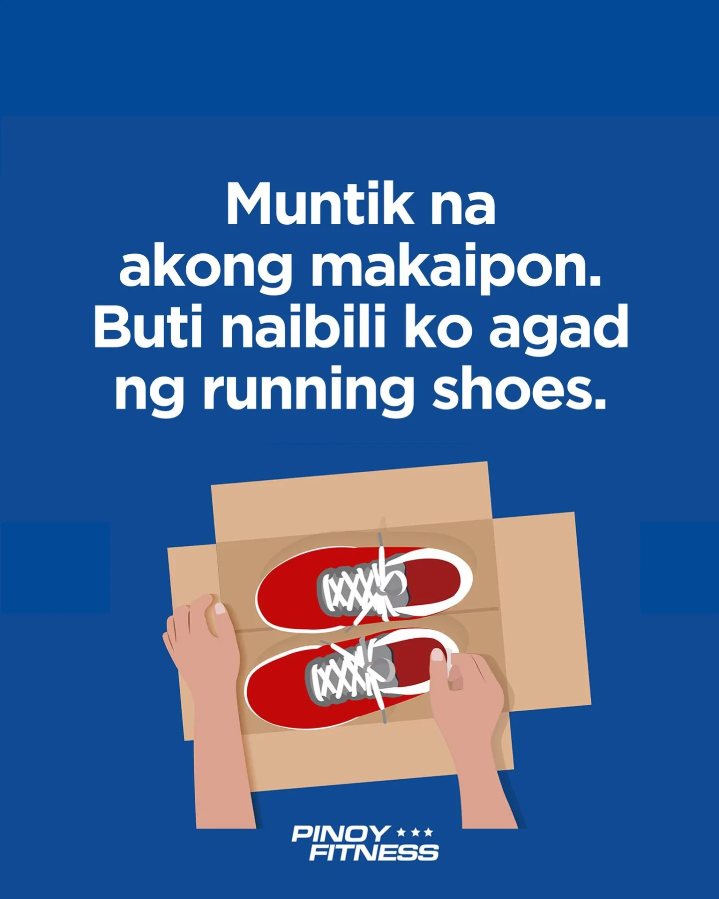 Funny Pinoy Fitness quote about spending savings on running shoes. Artwork shows a pair of red running shoes inside a shoebox, celebrating every runner's weakness for new shoes.