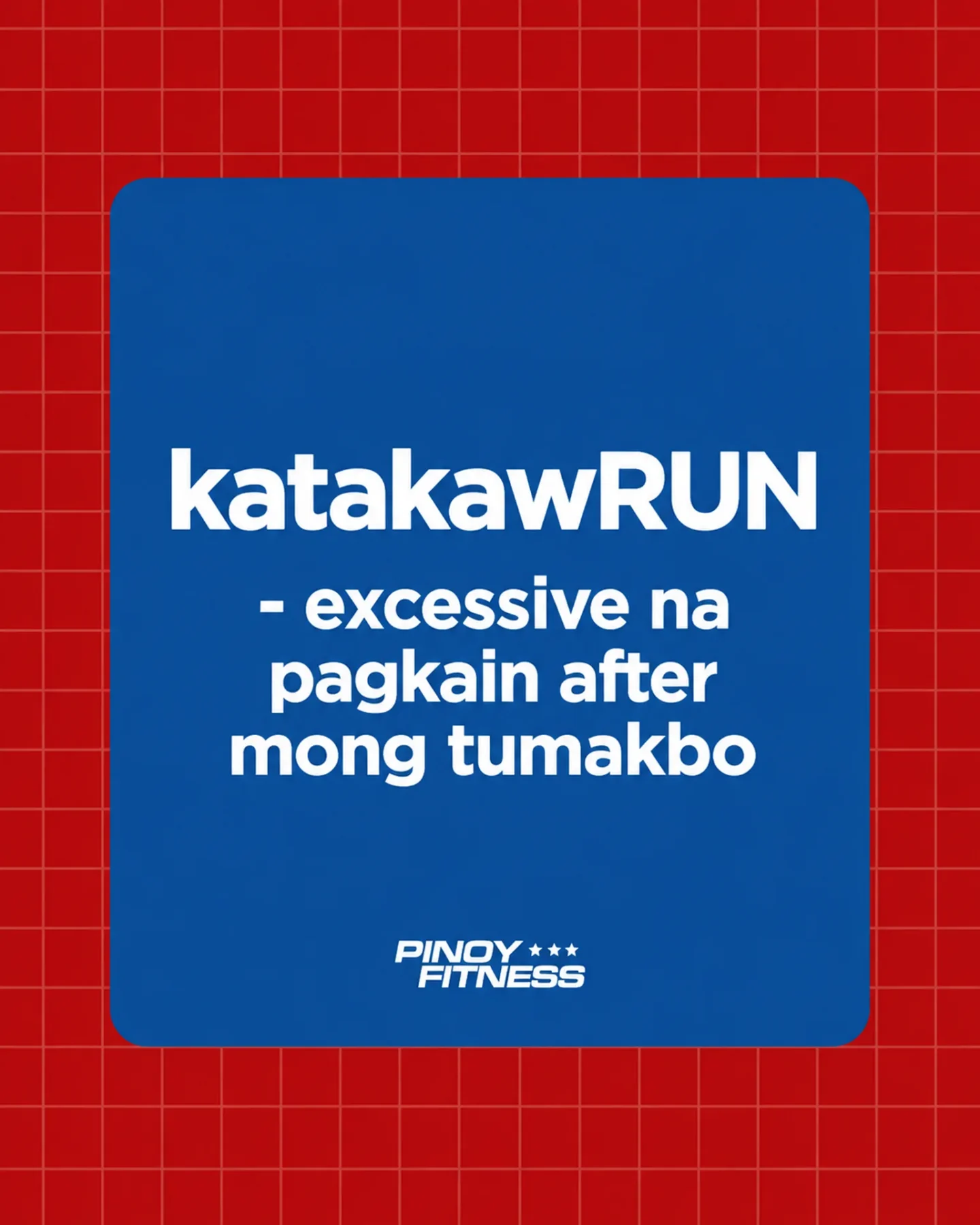 Pinoy Fitness meme defining “katakawRUN” as excessive eating after a run, joking about how runners often feel extra hungry after training.